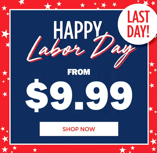 FROM $9.99 LABOR DAY SALE